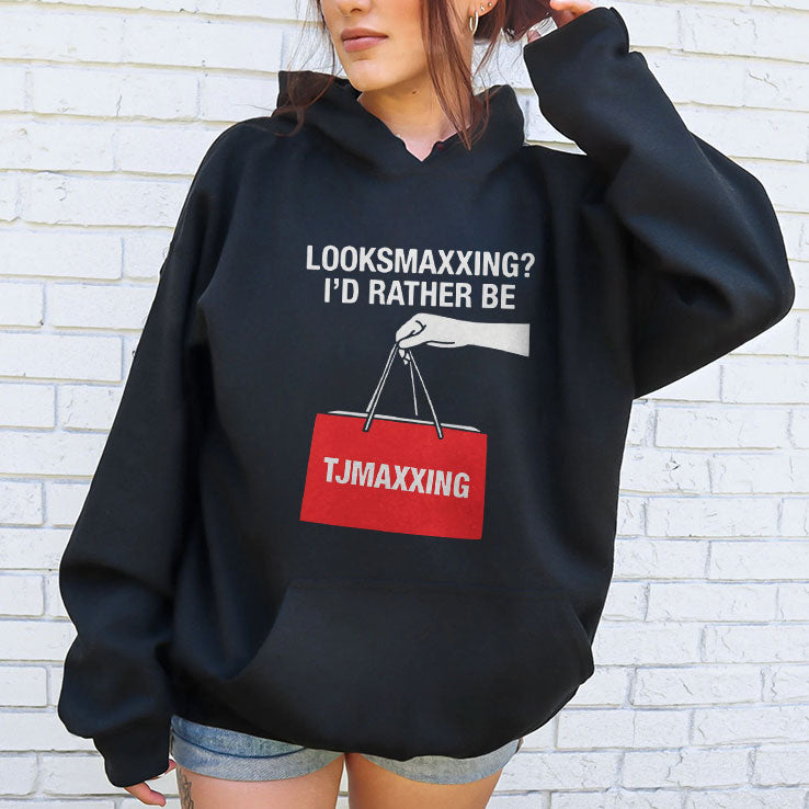 Looksmaxxing I’d Rather Be TJMaxxing Shirt