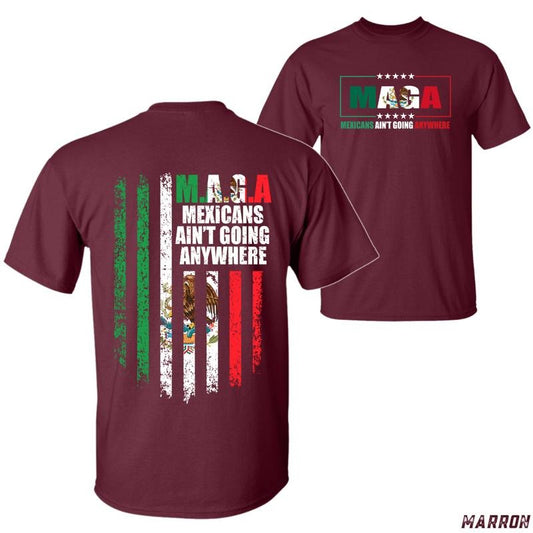M.A.G.A Mexicans Ain't Going Anywhere T-shirt - Bold Patriotic Design with Mexican Flag and Powerful Statement, Unisex T-shirt, Menswear Tops Tshirt Streetwear
