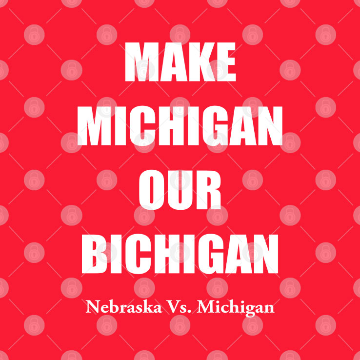 Make Michigan Our Bichigan Nebraska Vs Michigan T Shirt