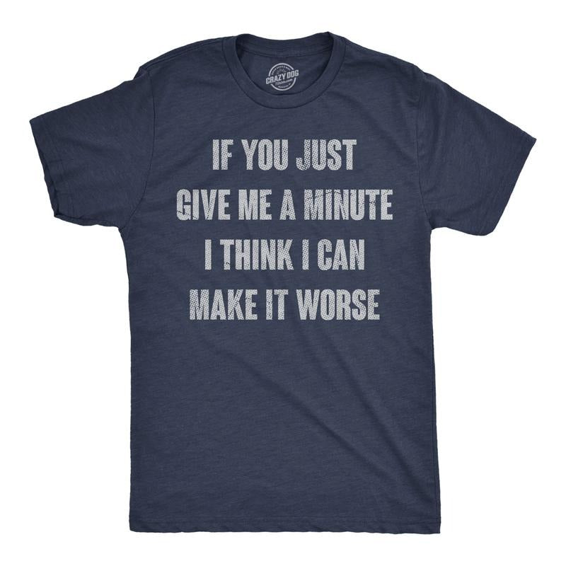 Mens Funny T Shirts If You Just Give Me A Minute I Think I Can Make It Worse Sarcastic Tee for Men Mens Funny T Shirts Cool Vintage Navy -