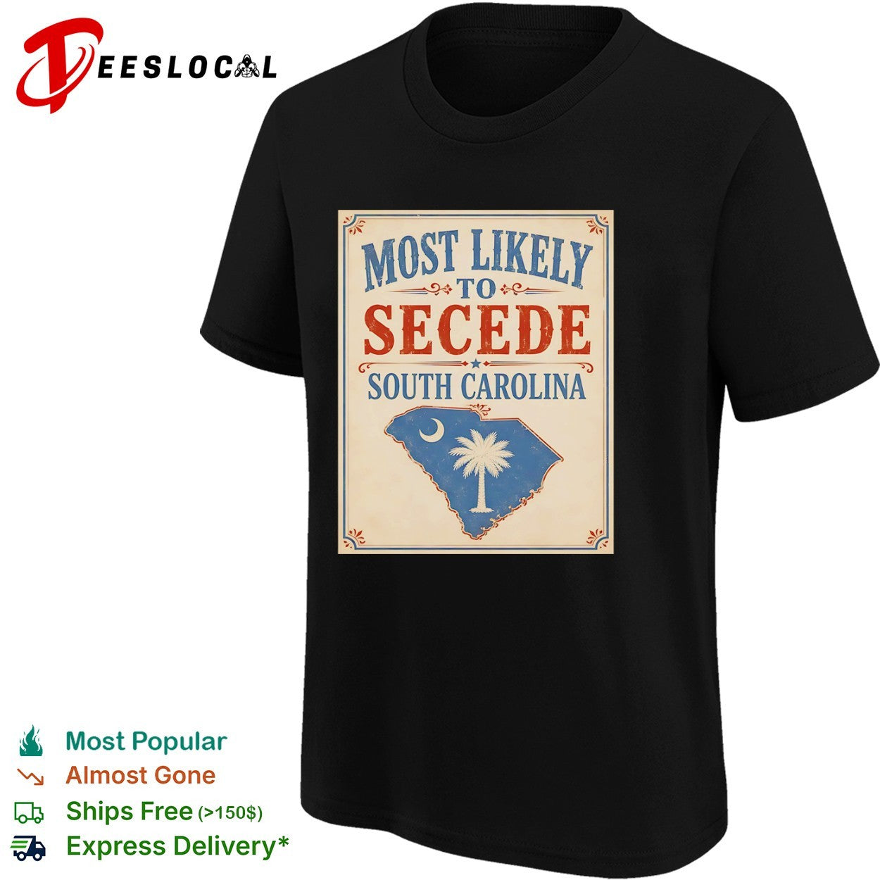 Most likely to secede South Carolina state flag historical political shirt