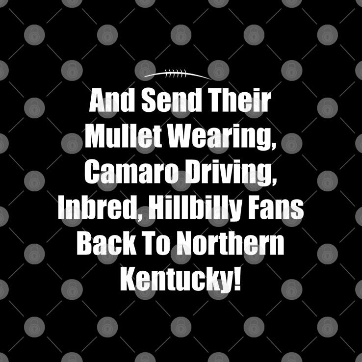Mullet Wearing Camaro Driving Inbred Hillbilly Fans Back To Northern Kentucky Shirt
