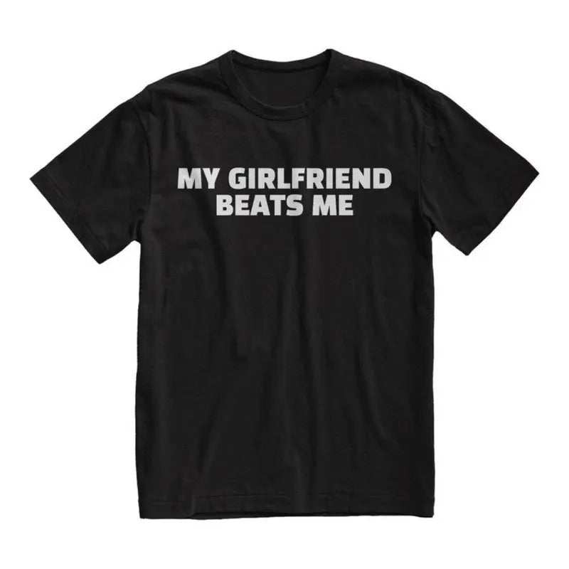 My Girlfriend Beats Me Tshirt, Funny Boyfriend Gift, Boyfriend Shirt, Valentines Day Gift, Meme Shirt, Clothing, Gift Present, Unisex Shirt