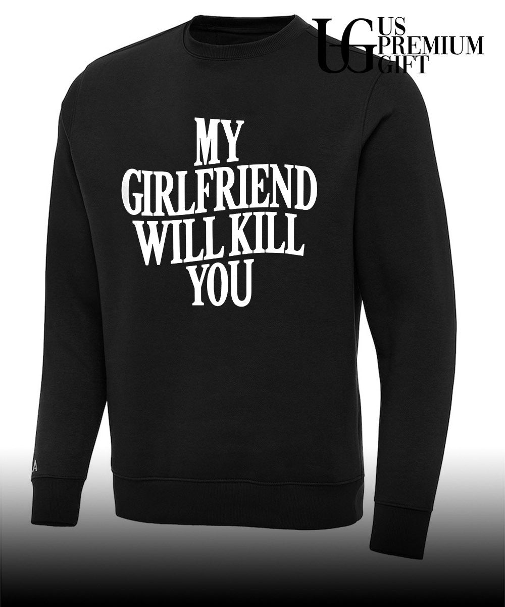 My Girlfriend Will Kill You shirt