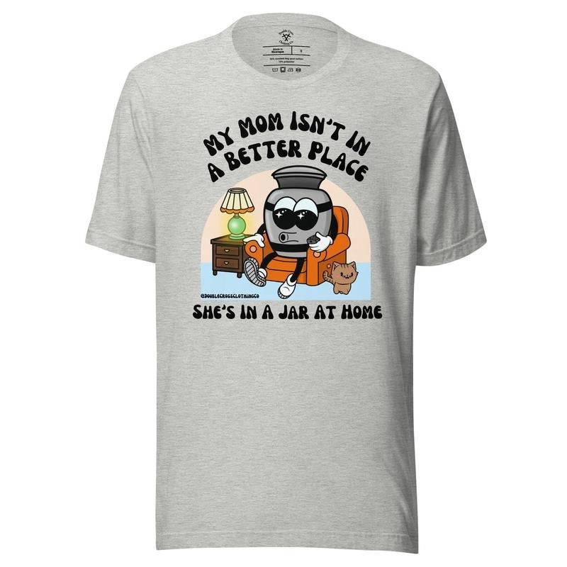 My Mom Isn't In A Better Place Shirt, Mother's Day Shirt