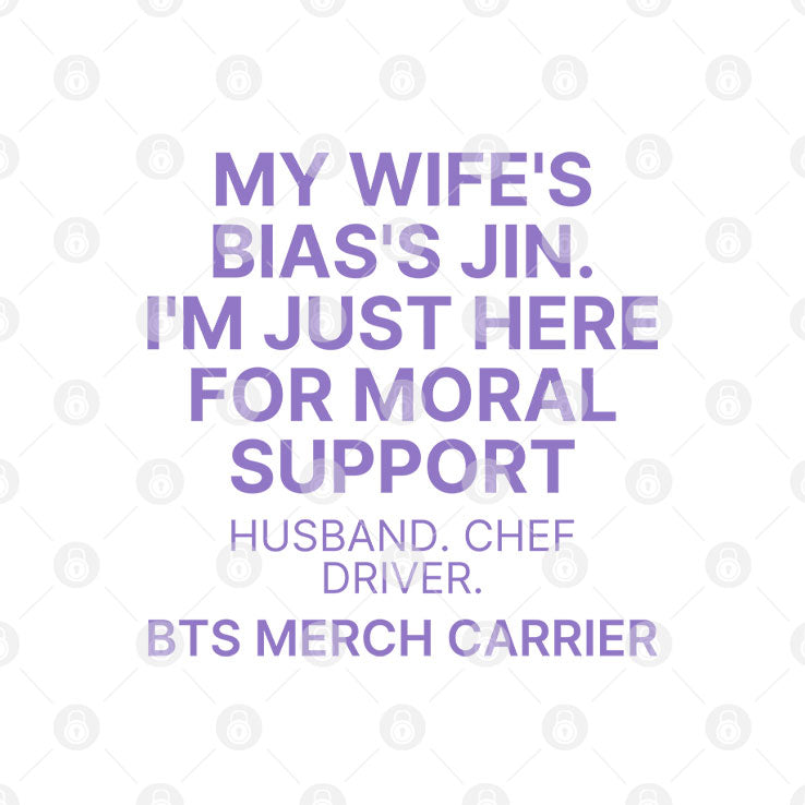 My Wife’s Bias’s Jin I’m Just Here For Moral Support Husband T Shirt