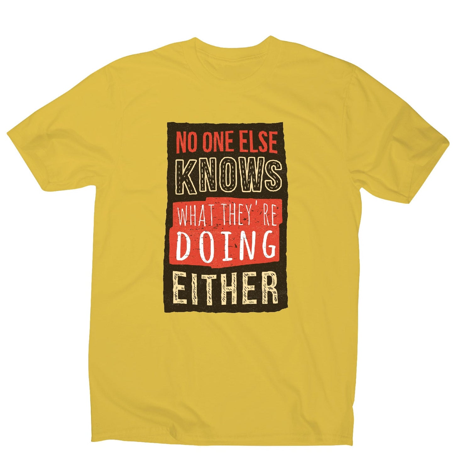 No one knows - funny sarcastic men's t-shirt