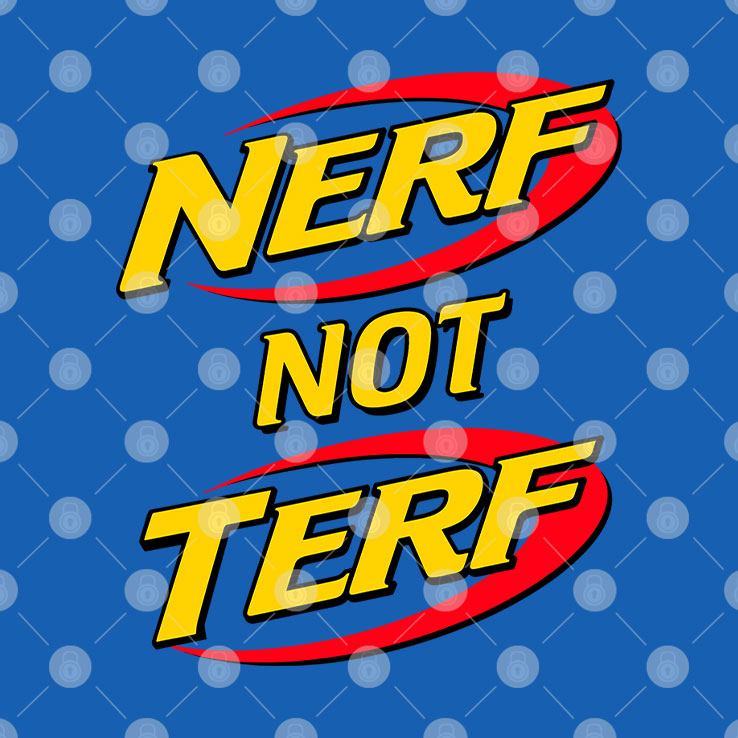 Nerf Not Terf T Shirt