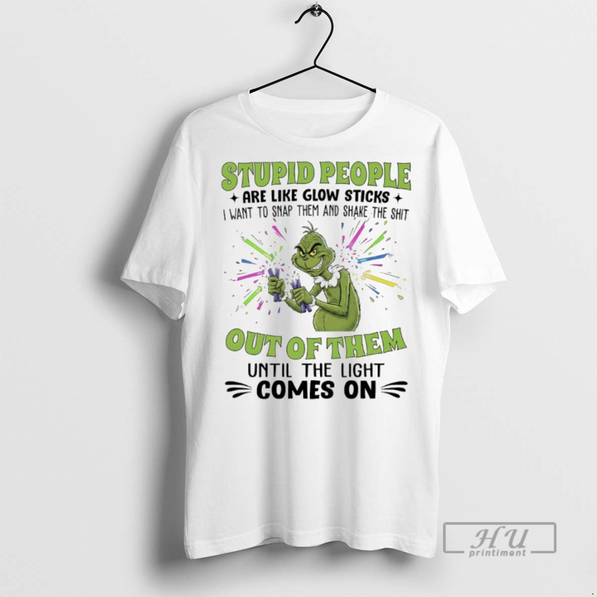 New Grinch Christmas Stupid People Are Like Glow Sticks I Want To Snap Them And - clothing by TeeHivey.com
