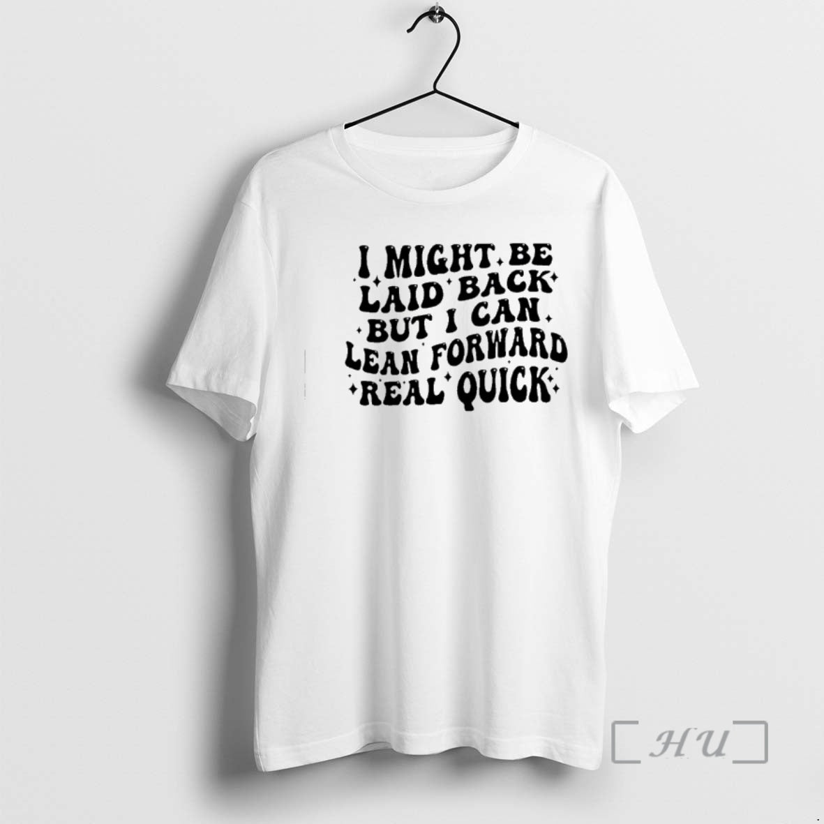 New I Might Be Laid Back But I Can Lean Forward Real Quick Premium - clothing by TeeHivey.com