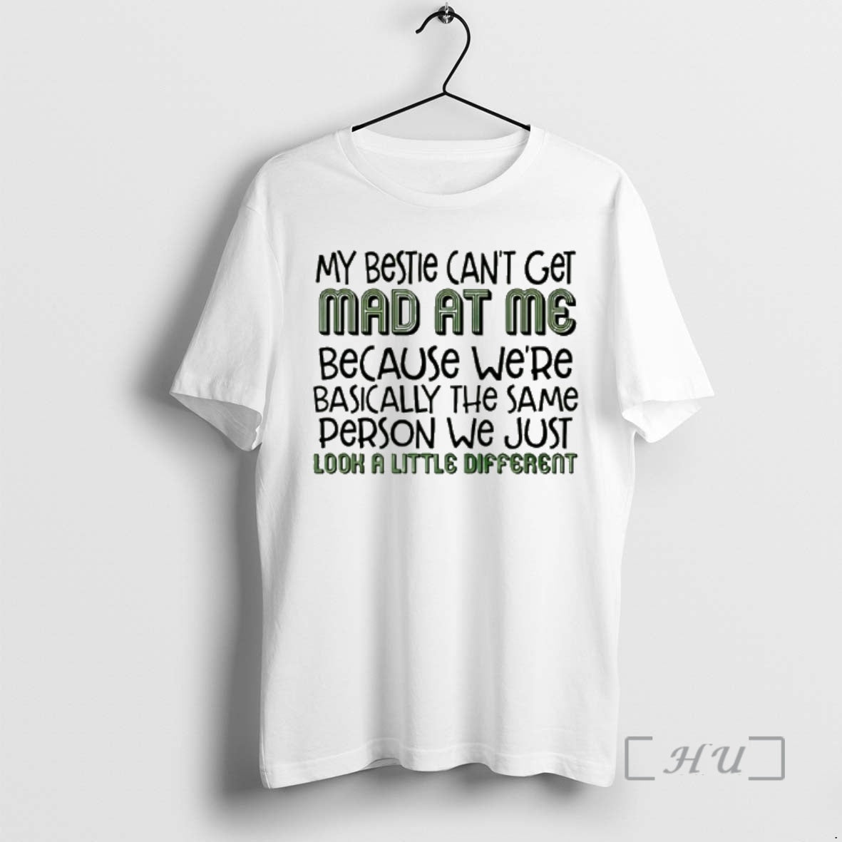 New My Bestie Cant Get Mad At Me Because Were Basically The Same Person Premium - clothing by TeeHivey.com