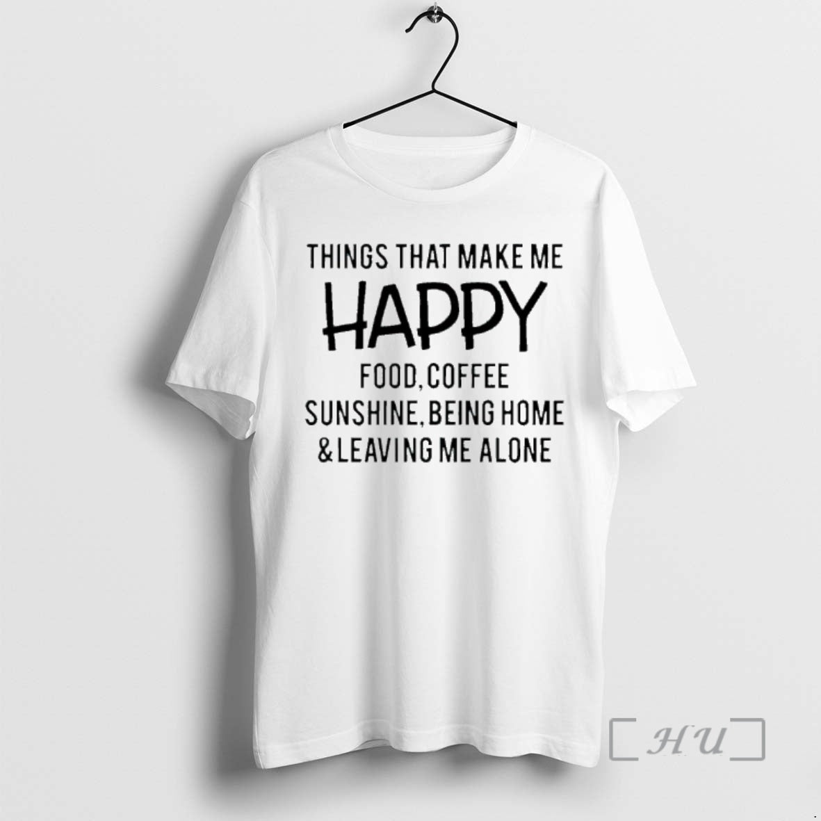 New Things That Make Me Happy Food Coffee Sunshine Being Home And Leaving Me Alone - clothing by TeeHivey.com