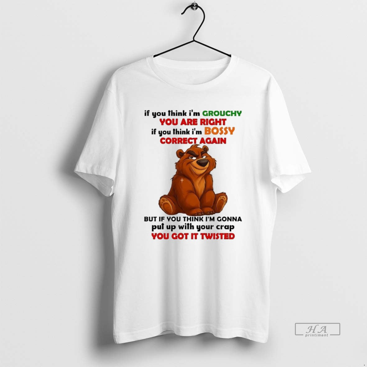 Official Bear If You Think Im Grouchy You Are Right Im Bossy Correct Again - clothing by TeeHivey.com