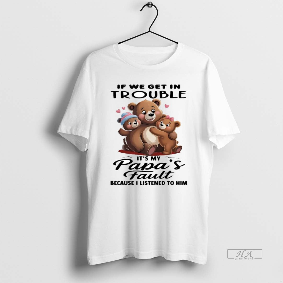 Official Bears If We Get In Trouble Its My Papas Fault I Listened To Him - clothing by TeeHivey.com