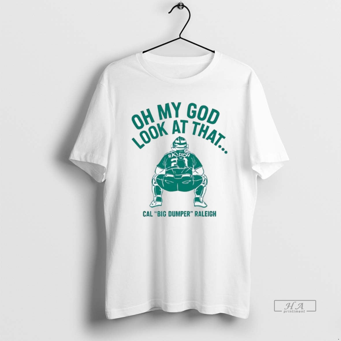 Official Cal Raleigh Big Dumper Seattle Mariners Oh My God Look At That - clothing by TeeHivey.com