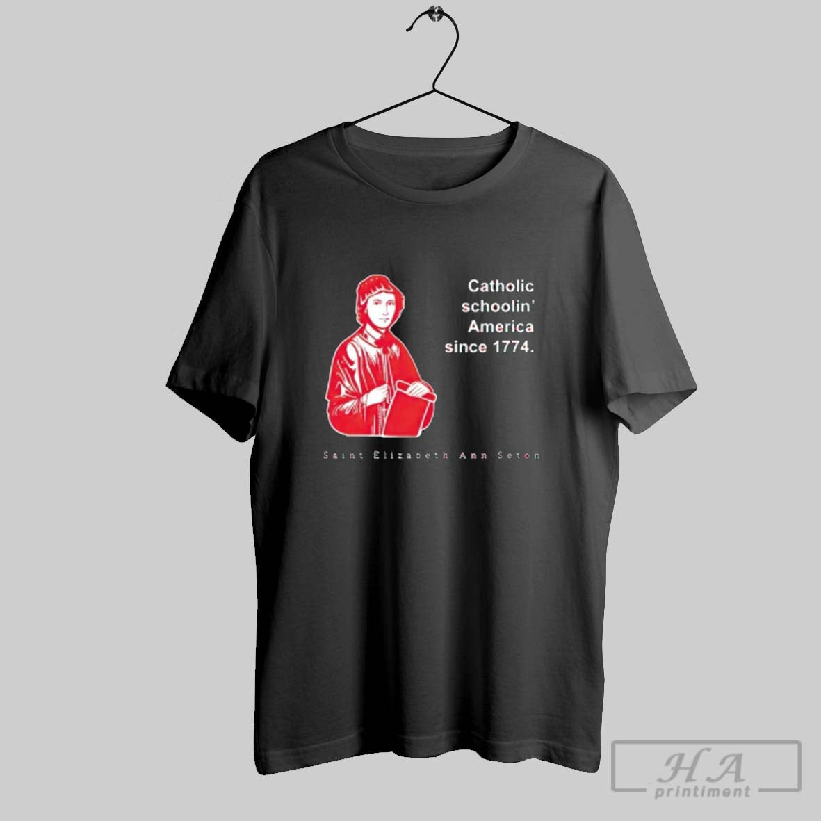 Official Catholic Schoolin America Since 1774 St Elizabeth Ann Seton - clothing by TeeHivey.com