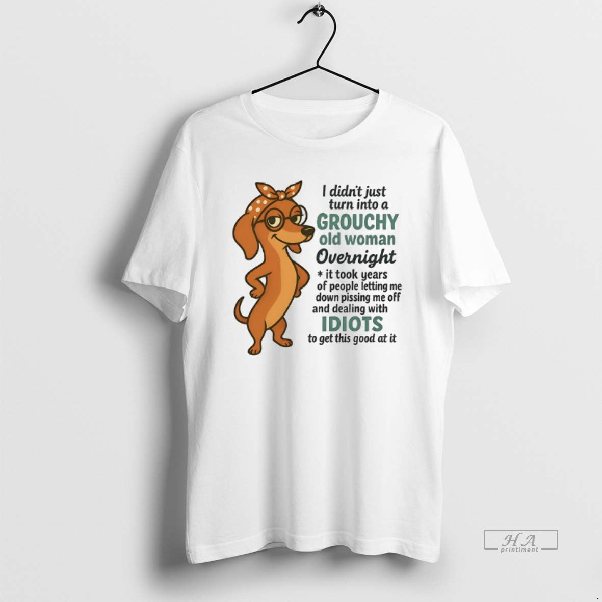 Official Dachshund I Didnt Just Turn Into A Grouchy Old Woman Overnight - clothing by TeeHivey.com