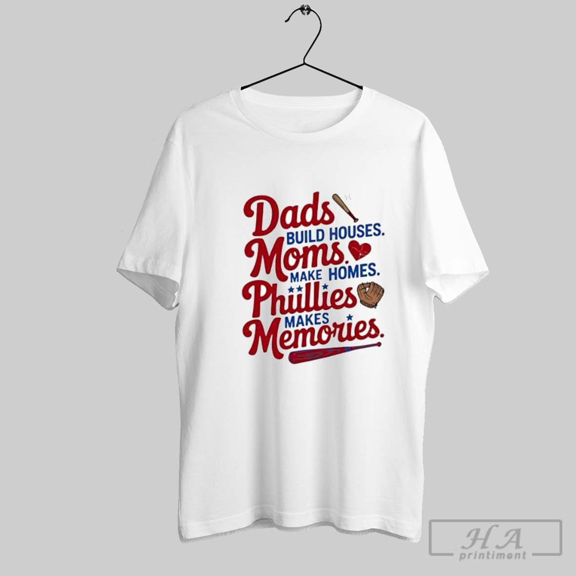 Official Dads Build Houses Moms Make Homes Phillies Makes Memories Baseball Fan Posters White - clothing by TeeHivey.com