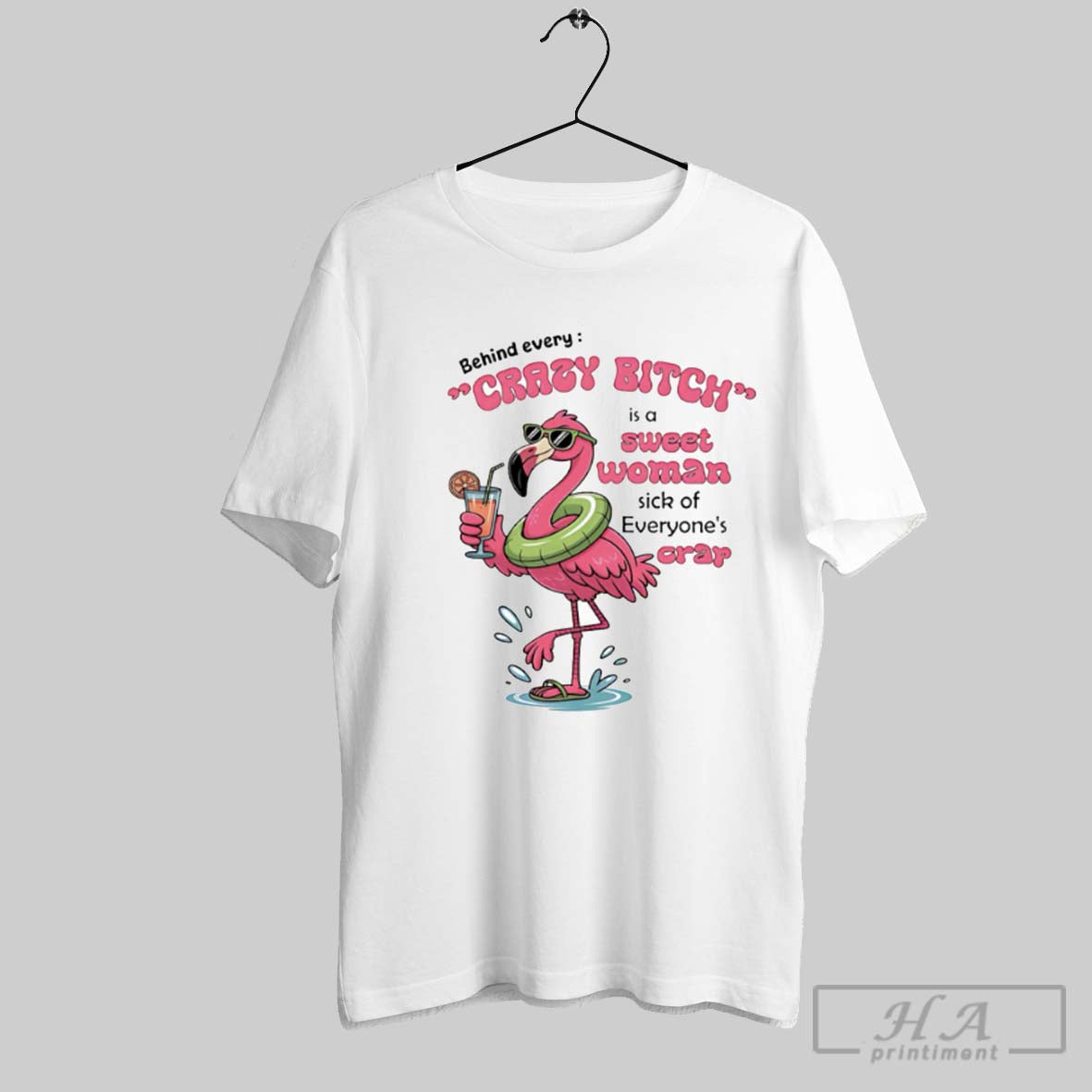 Official Flamingo Behind Every Crazy Bitch Is A Sweet Woman Sick Of Everyones Crap Tee
