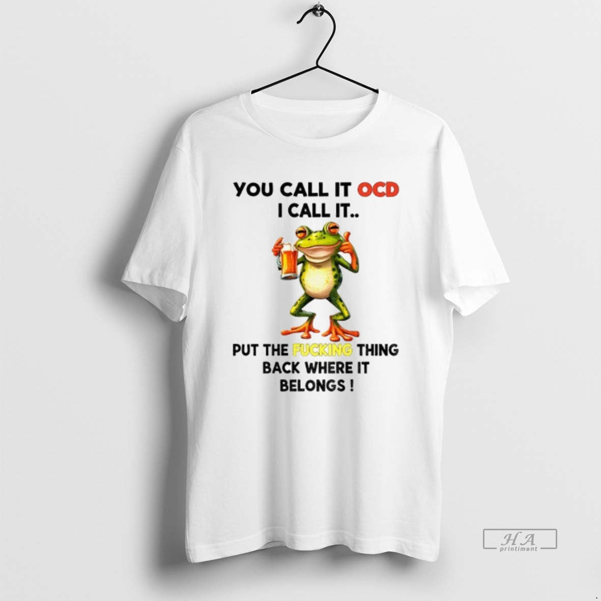 Official Frog Drink Beer You Call It Ocd I Call It Put The Fucking Thing - clothing by TeeHivey.com