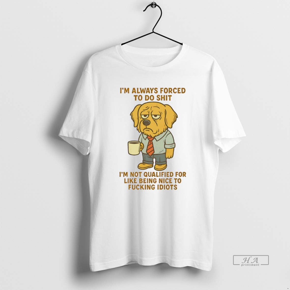 Official Golden Retriever Im Always Forced To Do Shit Im Not Qualified For Like Being - clothing by TeeHivey.com