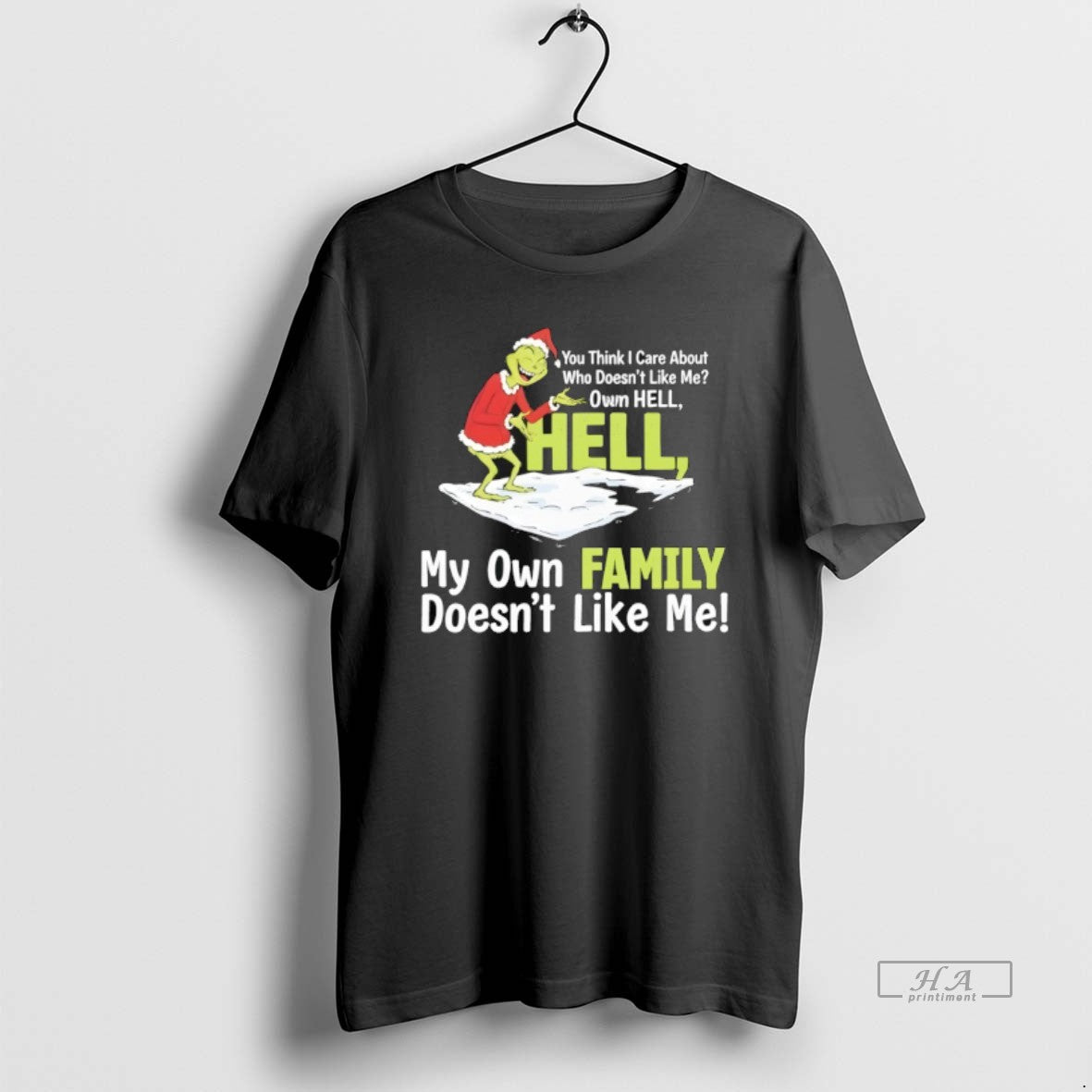 Official Grinch You Think I Care About Who Doesnt Like Me Own Hell - clothing by TeeHivey.com