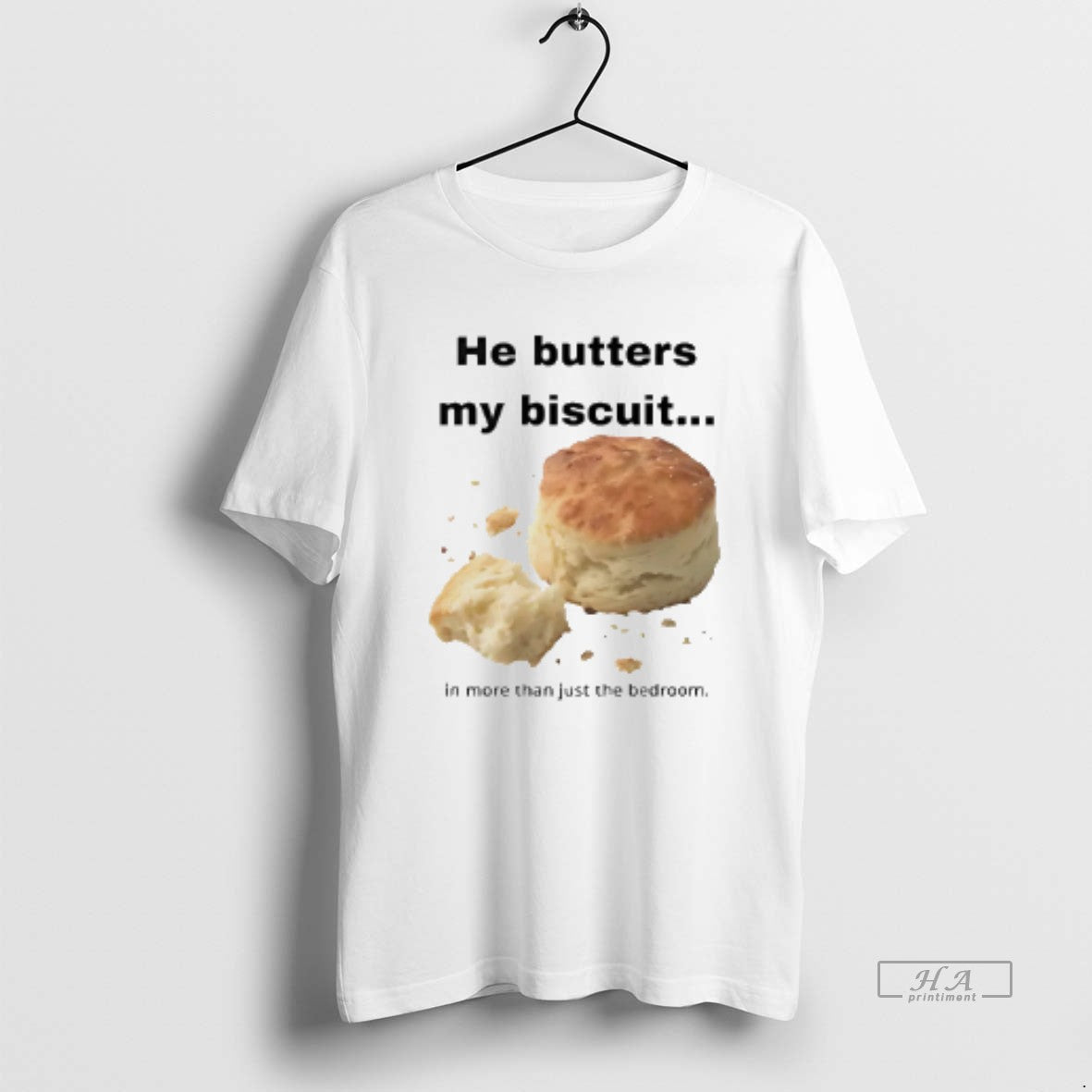 Official He Butters My Biscuit In More Than Just The Bedroom - clothing by TeeHivey.com