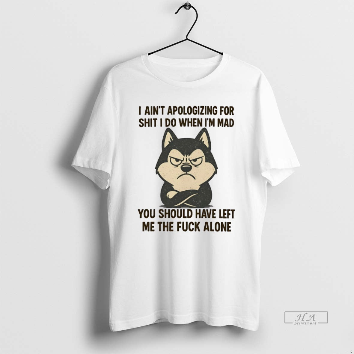 Official Husky I Aint Apologizing For Shit I Do When Im Mad You Should Have - clothing by TeeHivey.com
