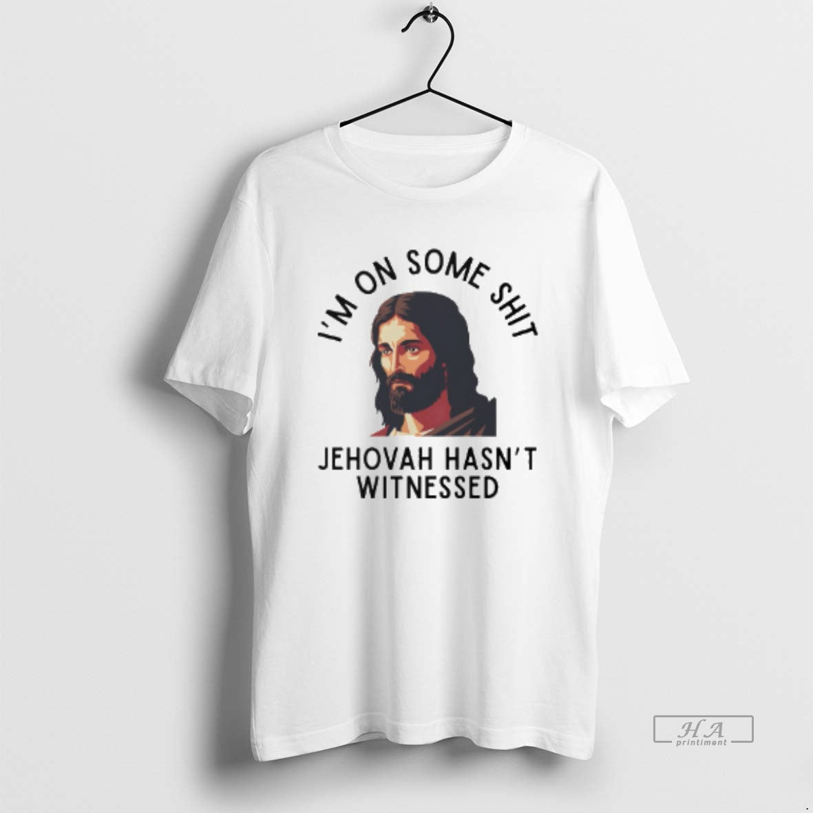 Official Im On Some Shit Jehovah Hasnt Witnessed Jesus - clothing by TeeHivey.com