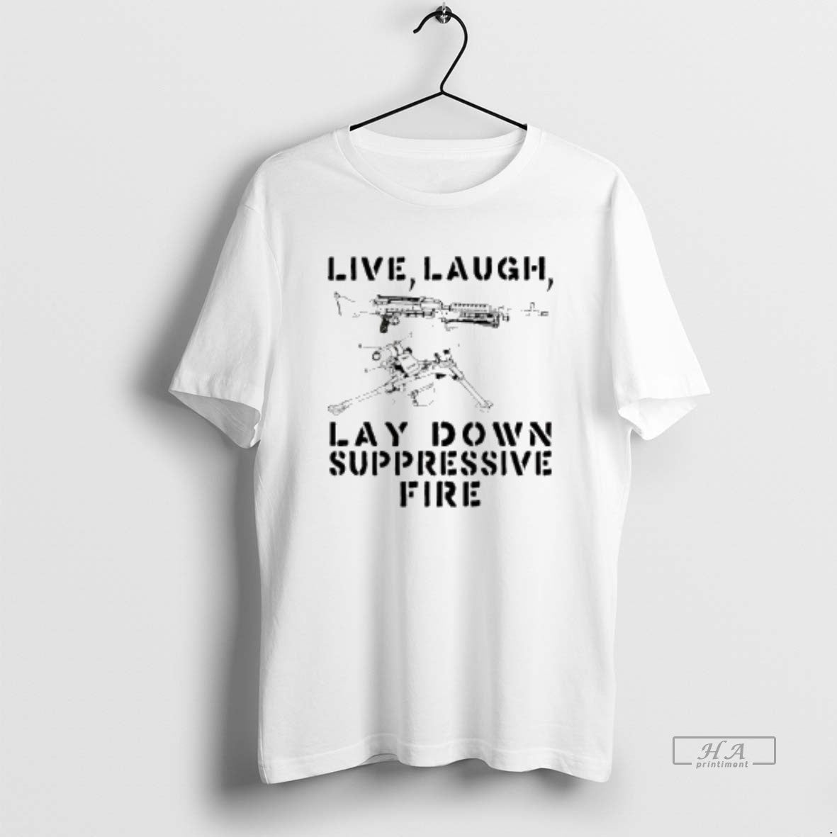 Official Live Laugh Lay Down Suppressivw Fire - clothing by TeeHivey.com