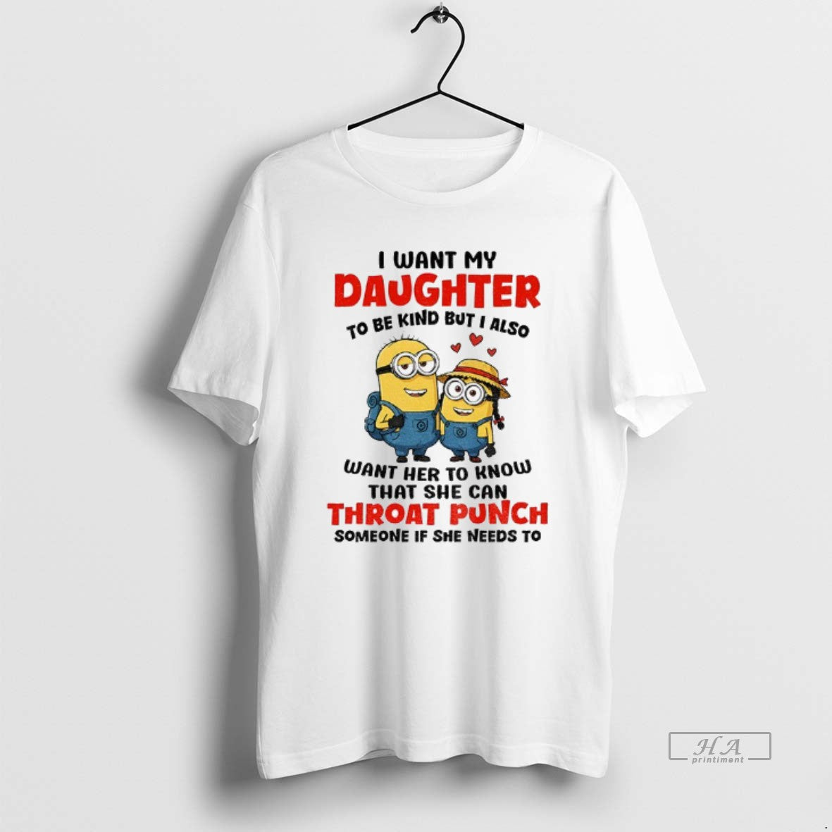 Official Minion I Want My Daughter To Be Kind But I Also Want Her To - clothing by TeeHivey.com