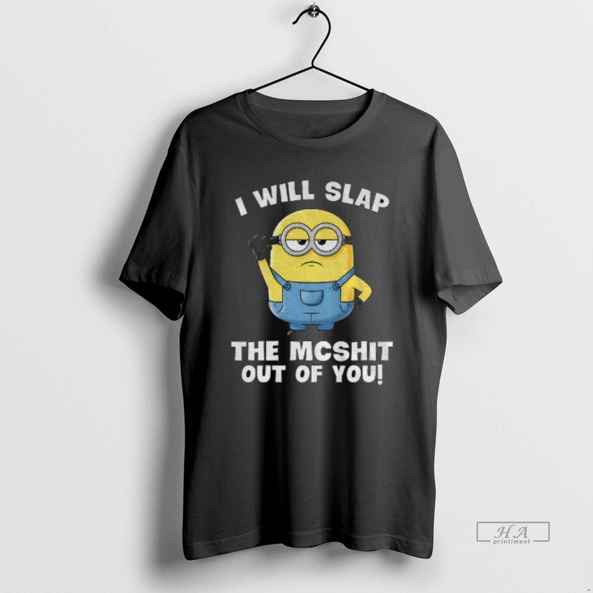 Official Minion I Will Slap The Mcshit Out Of You - clothing by TeeHivey.com