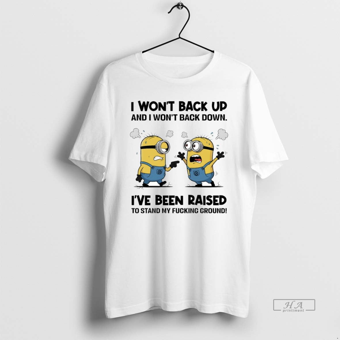 Official Minion I Wont Back Up And I Wont Back Down Ive Been Raised To - clothing by TeeHivey.com