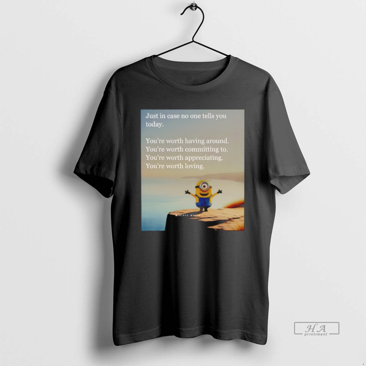Official Minion Just In Case No One Tells You Today Youre Worth Having Around Youre - clothing by TeeHivey.com