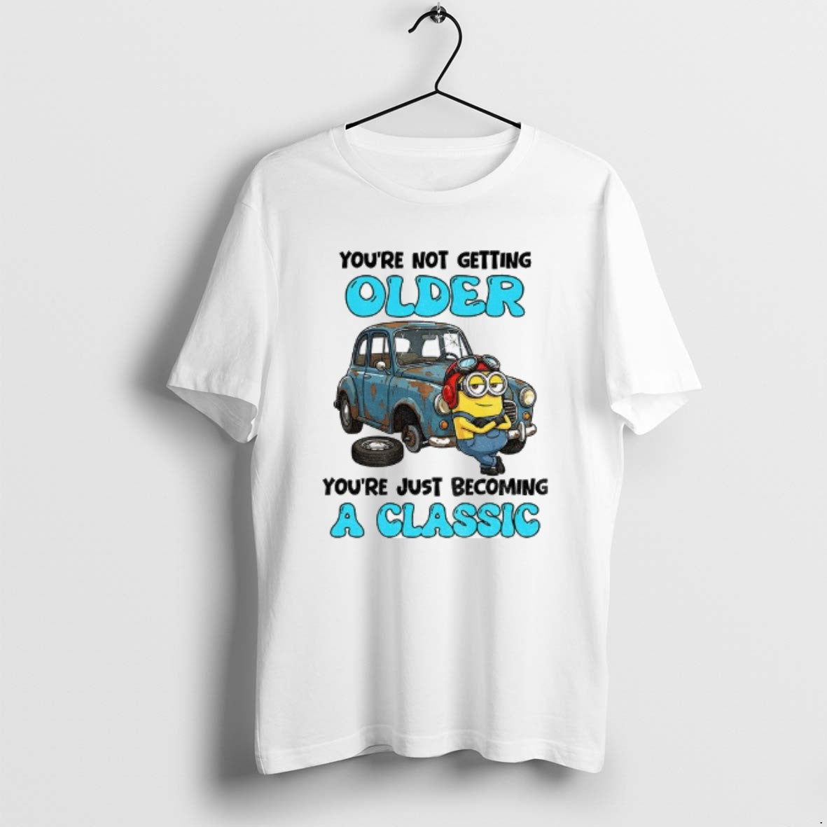 Official Minion Youre Not Getting Older Youre Just Becoming A Classic - clothing by TeeHivey.com