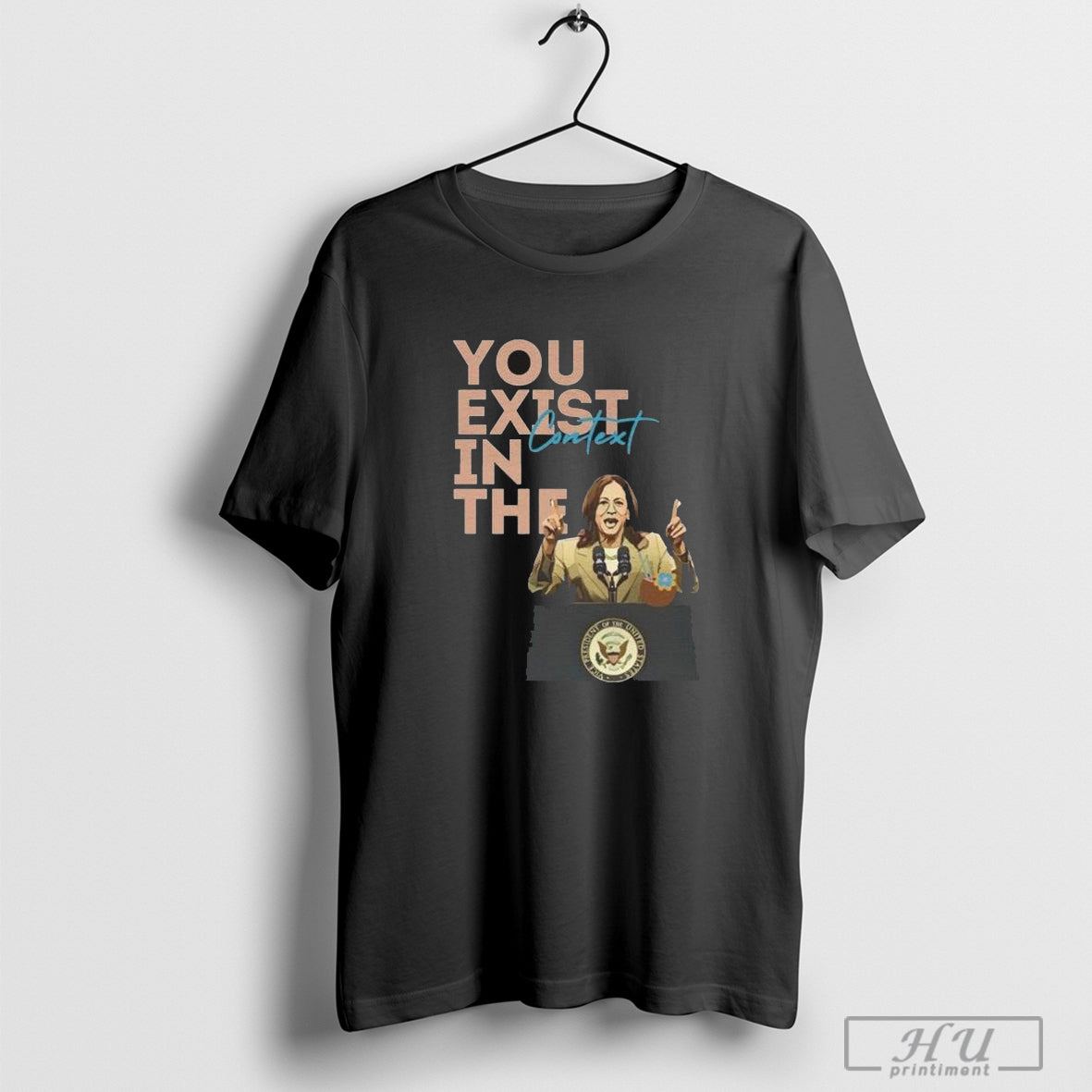Official Official You Exist In The Context Kamala Harris - clothing by TeeHivey.com