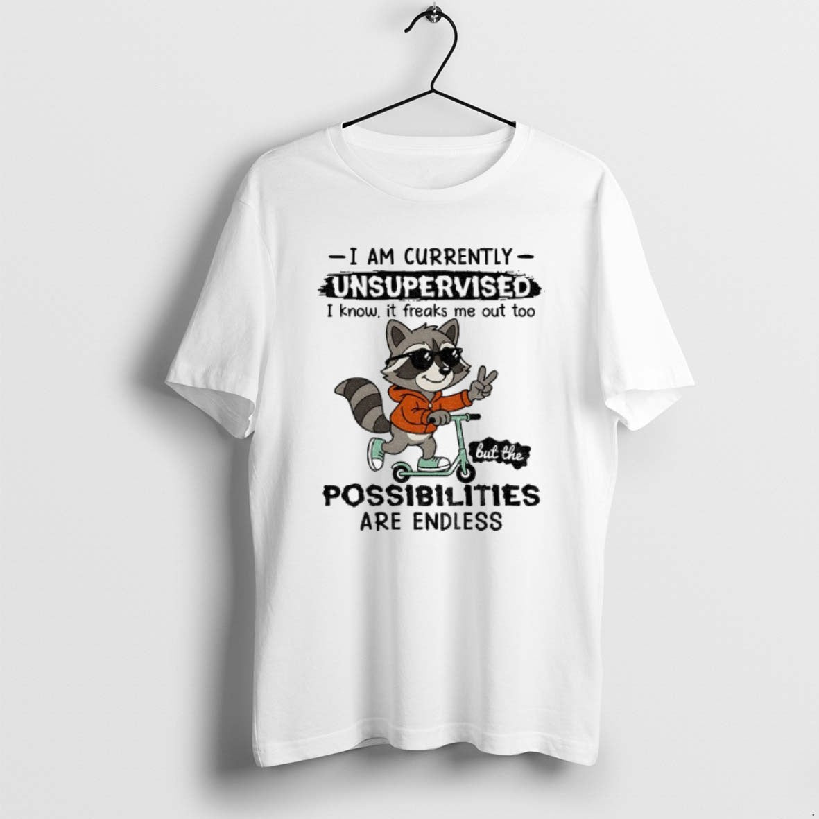 Official Raccoon I Am Currently Unsupervised I Know It Freaks Me Out Too Possibilities Are - clothing by TeeHivey.com