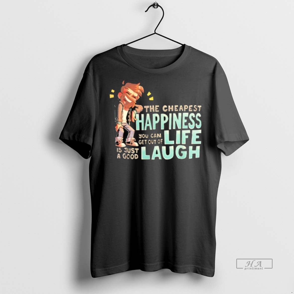 Official The Cheapest Happiness You Can Get Out Of Life Is Just A Good Laugh - clothing by TeeHivey.com