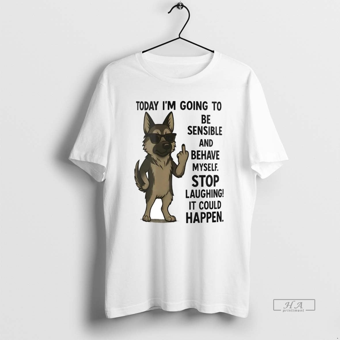 Official Trendy German Shepherd Today Im Going To Be Sensible And Behave Myself - clothing by TeeHivey.com