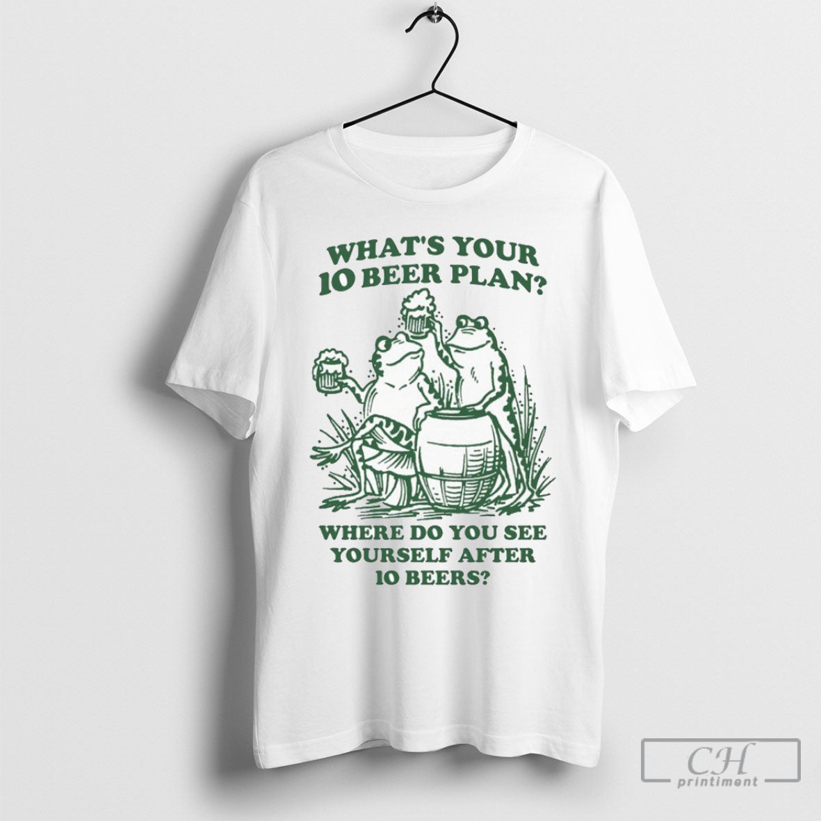 Official Whats Your 10 Beer Plan Where Do You See Yourself After 10 Beers Frogs