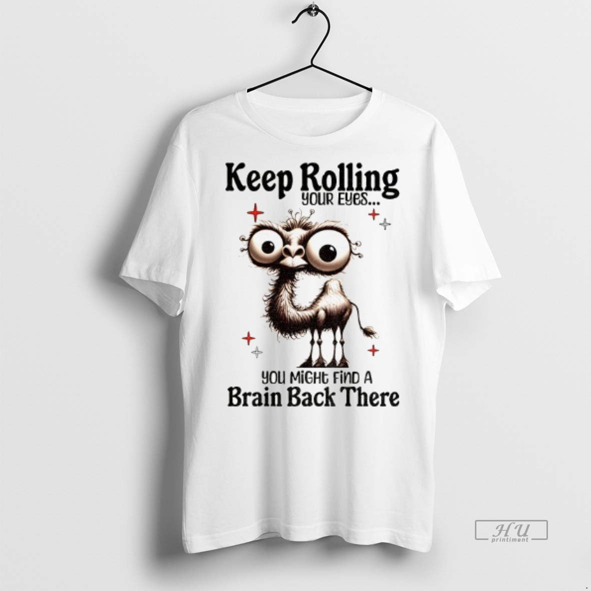 Officials Camel Keep Rolling Your Eyes You Might Find A Brain Back There - clothing by TeeHivey.com
