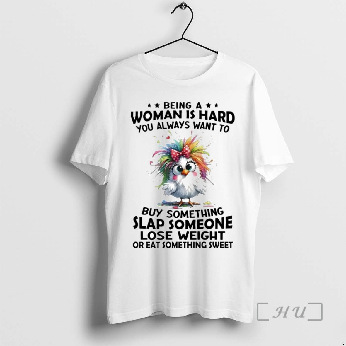 Officials Chicken Being A Woman Is Hard You Always Want To Buy Something - clothing by TeeHivey.com