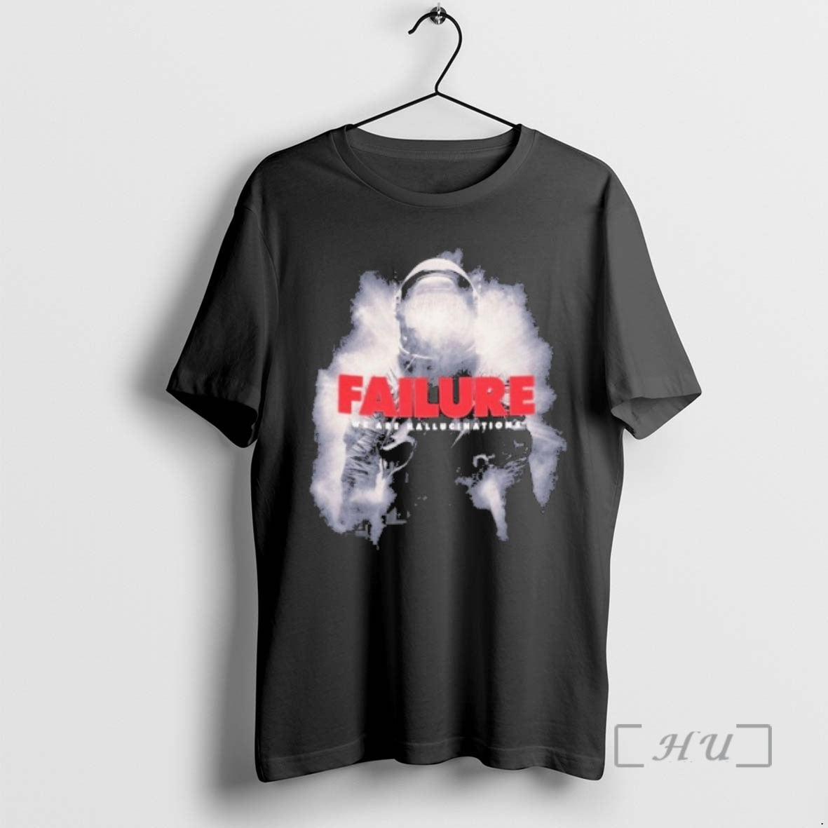 Failure We Are Hallucinations Astronaut - clothing by TeeHivey.com