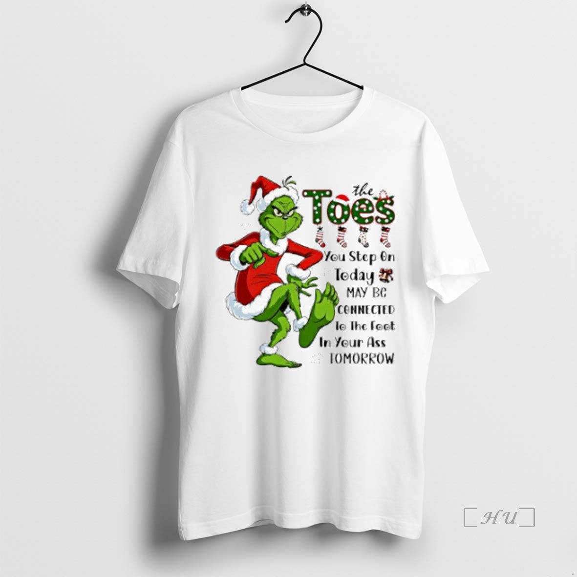 Officials Grinch Santa Toes You Step On Today May Be Connected To The Foot In - clothing by TeeHivey.com