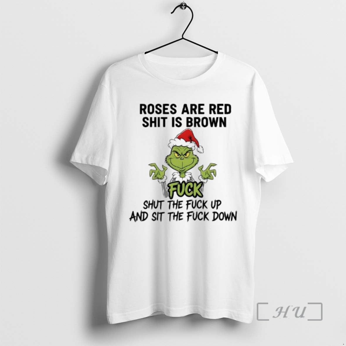 Officials Grinch Santa Roses Are Red Shit Is Brown Fuck Shut The Fuck Up And - clothing by TeeHivey.com