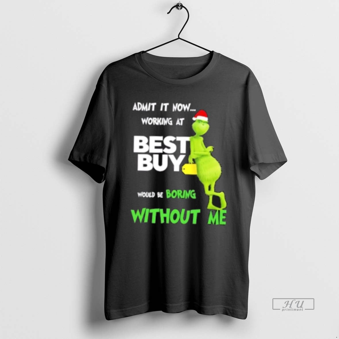 Officials Grinch Admit It Now Working At Best Buy Would Be Boring Without Me - clothing by TeeHivey.com