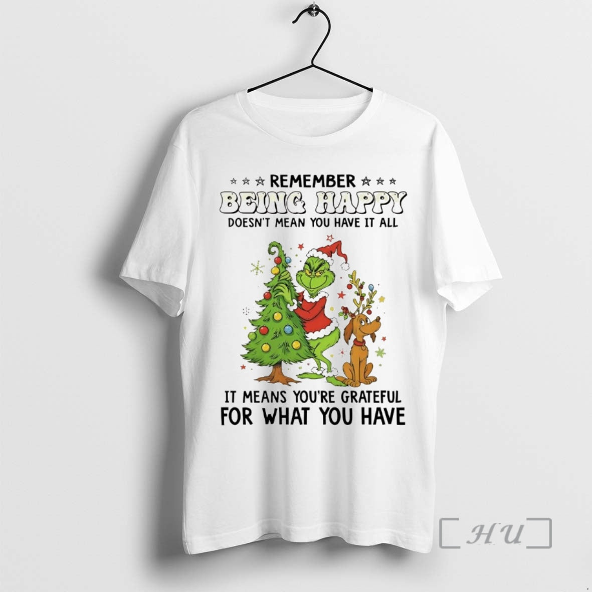 Officials Grinch Remember Being Happy Doesnt Mean You Have It All Christmas Premium T Shirts - clothing by TeeHivey.com