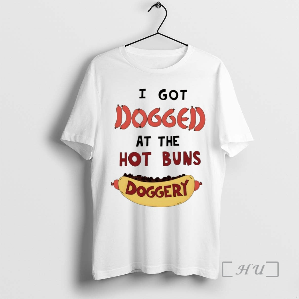 Officials Hotdog I Got Dogged At The Hot Buns Doggery