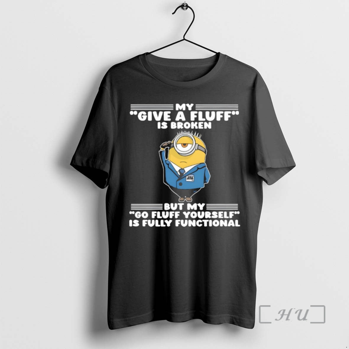 Officials Minion My Give A Fluff Is Broken But My Go Fluff Yourself Is Fully - clothing by TeeHivey.com