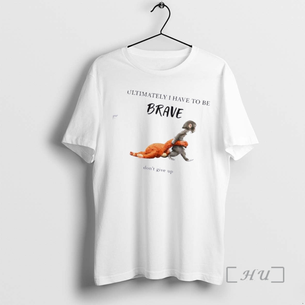 Officials Monkeys Ultimately I Have To Be Brave Dont Give Up Premium T Shirts Sweater